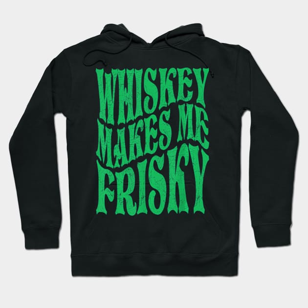 Whiskey Makes Me Frisky Hoodie by Ro Go Dan